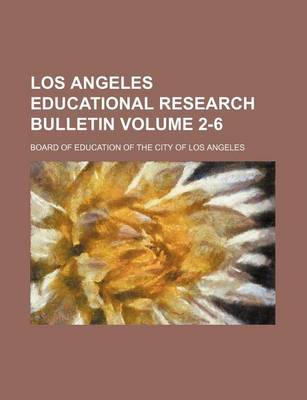 Book cover for Los Angeles Educational Research Bulletin Volume 2-6