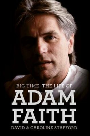 Cover of The Life of Adam Faith: Big Time