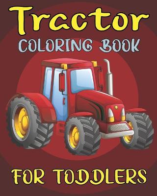 Book cover for Tractor Coloring Book For Toddlers