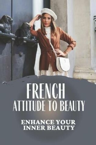 Cover of French Attitude To Beauty