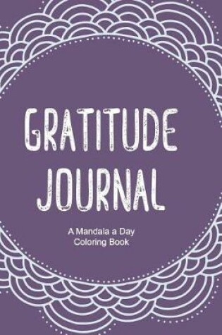 Cover of Gratitude Journal - A Mandala a Day Coloring Book