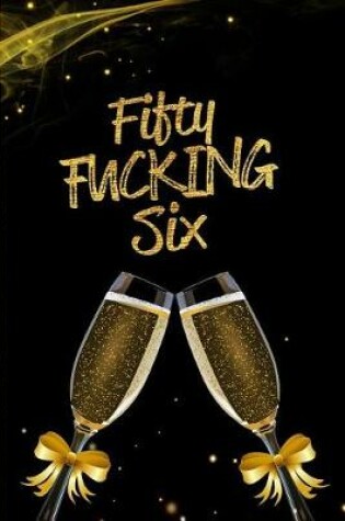 Cover of Fifty Fucking Six