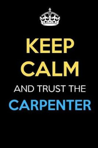 Cover of Keep Calm And Trust The Carpenter