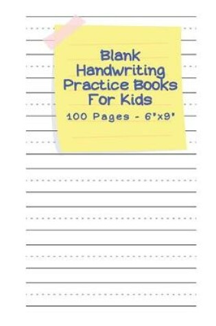 Cover of Blank Handwriting Practice Books For Kids - 100 pages 6" x 9"