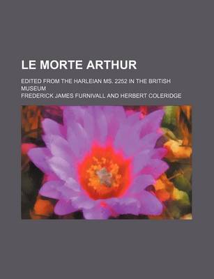 Book cover for Le Morte Arthur; Edited from the Harleian Ms. 2252 in the British Museum