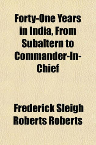 Cover of Forty-One Years in India, from Subaltern to Commander-In-Chief