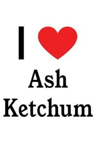 Cover of I Love Ashketchum