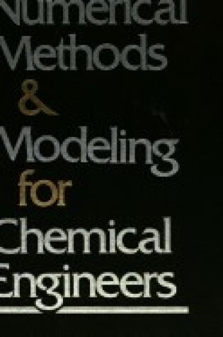 Cover of Numerical Methods and Modelling for Chemical Engineers