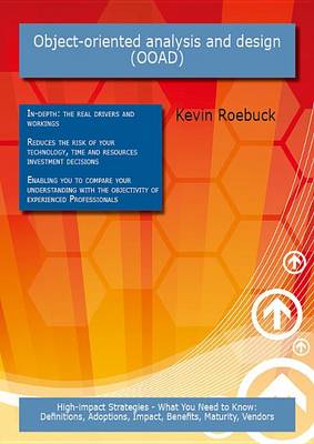 Book cover for Object-Oriented Analysis and Design (Ooad): High-Impact Strategies - What You Need to Know: Definitions, Adoptions, Impact, Benefits, Maturity, Vendors