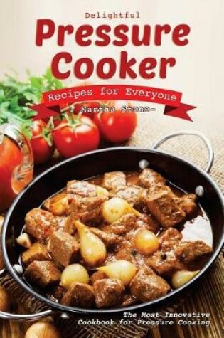 Cover of Delightful Pressure Cooker Recipes for Everyone