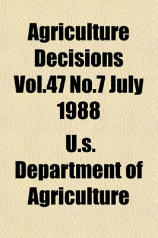 Cover of Agriculture Decisions Vol.47 No.7 July 1988