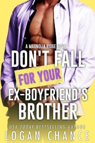 Cover of Don't Fall For Your Ex-Boyfriend's Brother