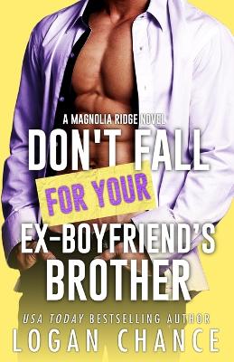 Book cover for Don't Fall For Your Ex-Boyfriend's Brother