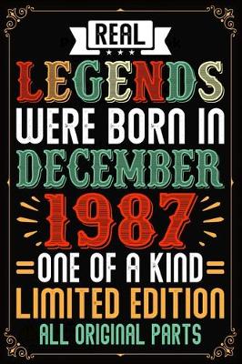 Book cover for Real Legends Were Born In December 1987 One Of A Kind Limited Edition All Original Parts