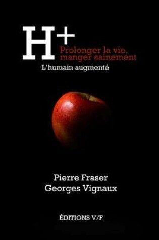 Cover of H+ / Prolonger La Vie, Manger Sainement
