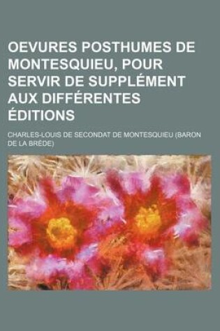 Cover of Oevures Posthumes de Montesquieu, Pour Servir de Suppl Ment Aux Diff Rentes Ditions