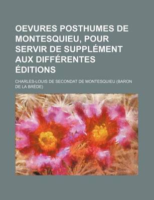 Book cover for Oevures Posthumes de Montesquieu, Pour Servir de Suppl Ment Aux Diff Rentes Ditions