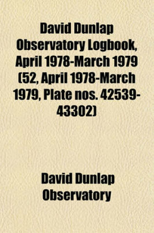 Cover of David Dunlap Observatory Logbook, April 1978-March 1979 (52, April 1978-March 1979, Plate Nos. 42539-43302)