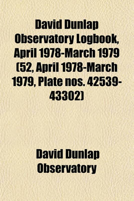 Book cover for David Dunlap Observatory Logbook, April 1978-March 1979 (52, April 1978-March 1979, Plate Nos. 42539-43302)