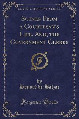 Book cover for Scenes from a Courtesan's Life, And, the Government Clerks (Classic Reprint)