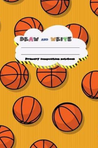 Cover of DRAW and WRITE primary composition notebook, 8 x 10 inch 200 page, basketball champion