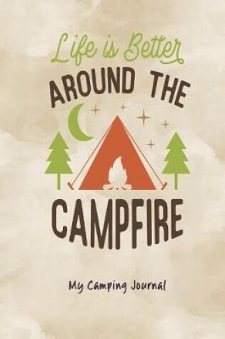 Cover of Life Is Better Around the Campfire