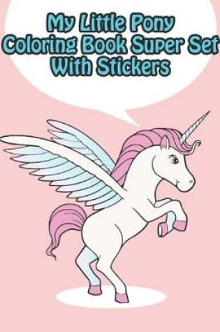 Cover of my little pony coloring book super set with stickers