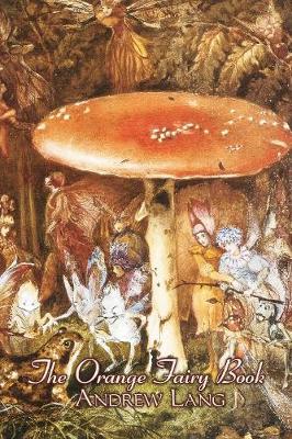 Book cover for The Orange Fairy Book by Andrew Lang, Fiction, Fairy Tales, Folk Tales, Legends & Mythology