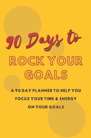 Cover of 90 Days to ROCK your Goals