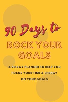 Book cover for 90 Days to ROCK your Goals