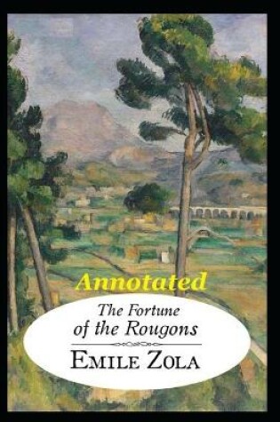 Cover of The Fortune of the Rougons "Annotated" Society, Politics & Philosophy