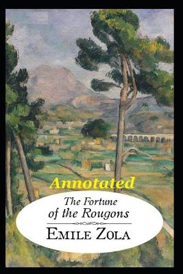 Book cover for The Fortune of the Rougons "Annotated" Society, Politics & Philosophy