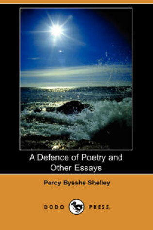 Cover of A Defence of Poetry and Other Essays (Dodo Press)