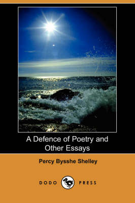 Book cover for A Defence of Poetry and Other Essays (Dodo Press)