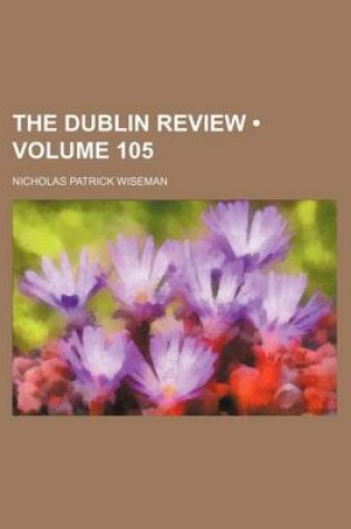 Cover of The Dublin Review (Volume 105)