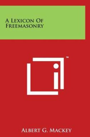 Cover of A Lexicon Of Freemasonry