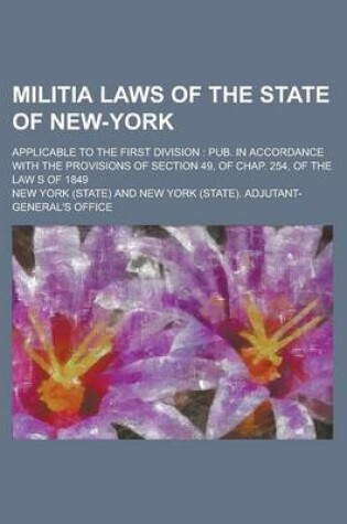 Cover of Militia Laws of the State of New-York; Applicable to the First Division