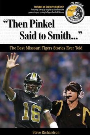 Cover of "Then Pinkel Said to Smith. . .": The Best Missouri Tigers Stories Ever Told