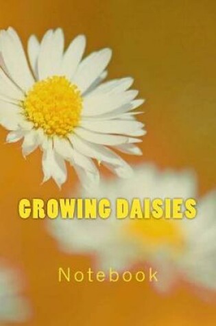 Cover of Growing Daisies Notebook