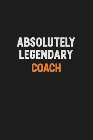 Cover of Absolutely Legendary Coach