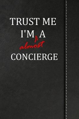 Book cover for Trust Me I'm Almost a Concierge