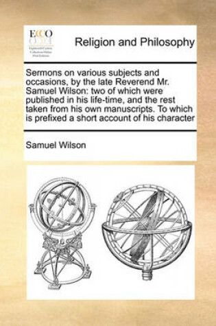 Cover of Sermons on Various Subjects and Occasions, by the Late Reverend Mr. Samuel Wilson