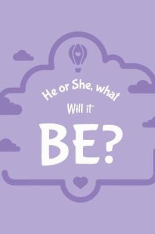 Cover of He Or She What Will It Be