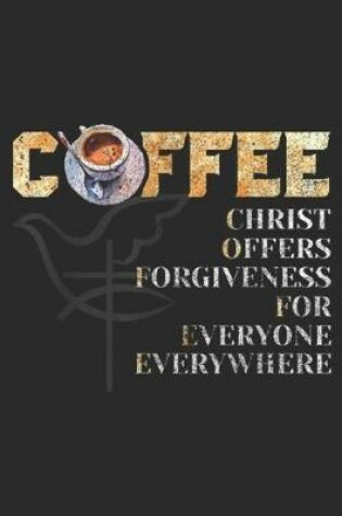 Cover of cffee christ offers forgiveness for everyone everywhere