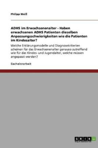 Cover of ADHS im Erwachsenenalter - Haben erwachsenen ADHS Patienten dieselben Anpassungsschwierigkeiten wie die Patienten im Kindesalter?