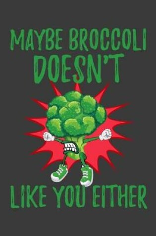 Cover of Maybe Broccoli Doesn't Like You Either