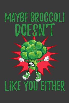 Book cover for Maybe Broccoli Doesn't Like You Either