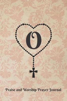 Book cover for Letter O Personalized Monogram Praise and Worship Prayer Journal - Rosary Cross