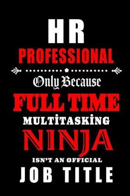 Book cover for HR Professional-Only Because Full Time Multitasking Ninja Isn't An Official Job Title