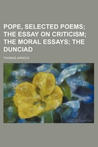 Cover of Pope, Selected Poems; The Essay on Criticism the Moral Essays the Dunciad